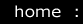Home