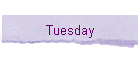 Tuesday