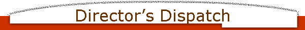 Director’s Dispatch