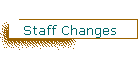 Staff Changes