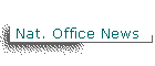 Nat. Office News