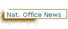 Nat. Office News
