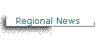 Regional News