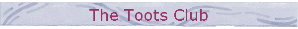 The Toots Club