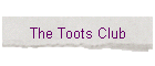 The Toots Club
