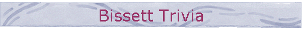 Bissett Trivia