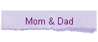Mom & Dad