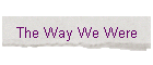 The Way We Were