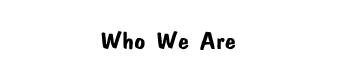 who we are
