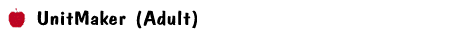 UnitMaker (Adult)