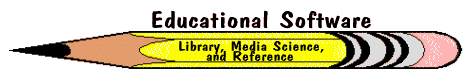 [Educational Software - Library, Media Science, and Reference]