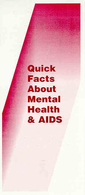 This brochure is for anyone who 
is interested in AIDS and Mental Health