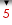 5