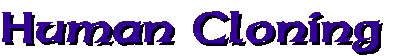 Human Cloning