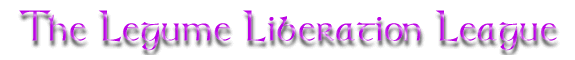 The Legume Liberation League