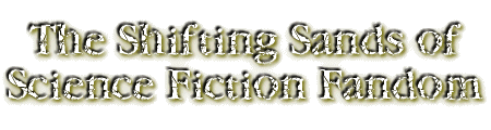 The Shifting Sands of SF Fandom