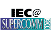 IEC Communications Forums @ SUPERCOMM 2001; June 4-7, 2001; Georgia World Congress Center, Atlanta, Georgia, USA