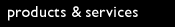 products & services